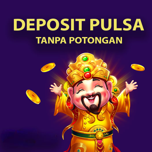 Deposit Pulsa Tanpa Potongan dan Garansi Deposit 100%